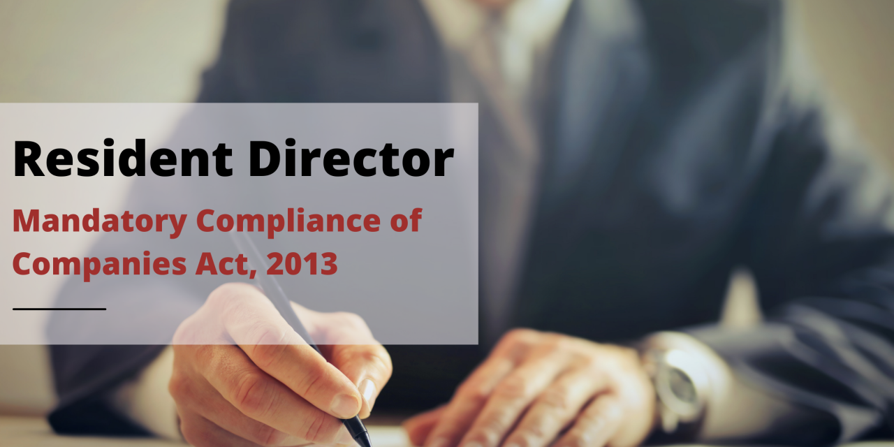 Resident Director- Mandatory Compliance of Companies Act, 2013