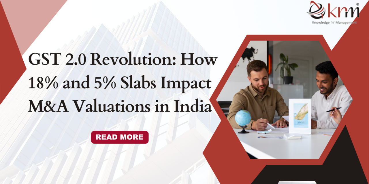 GST 2.0 Revolution: How 18% and 5% Slabs Impact M&A Valuations in India