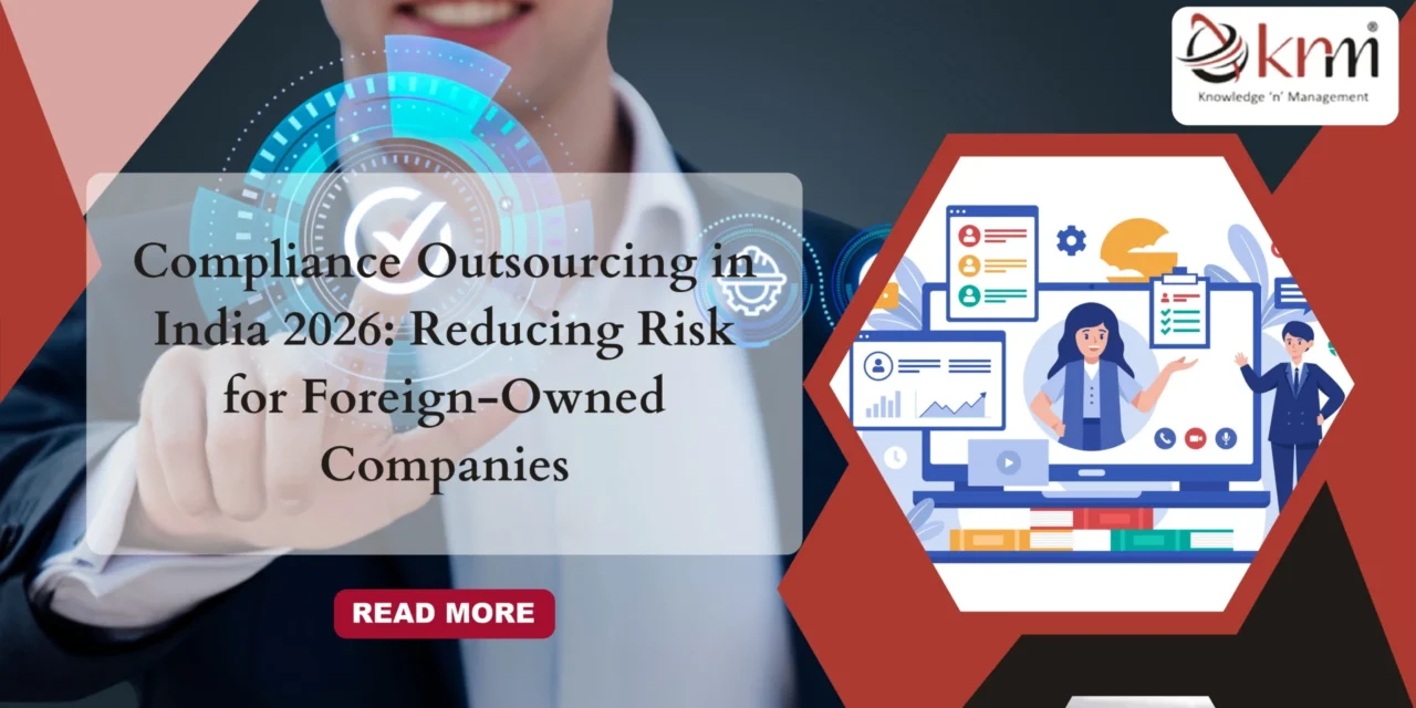 Compliance Outsourcing in India 2026: Reducing Risk for Foreign-Owned Companies
