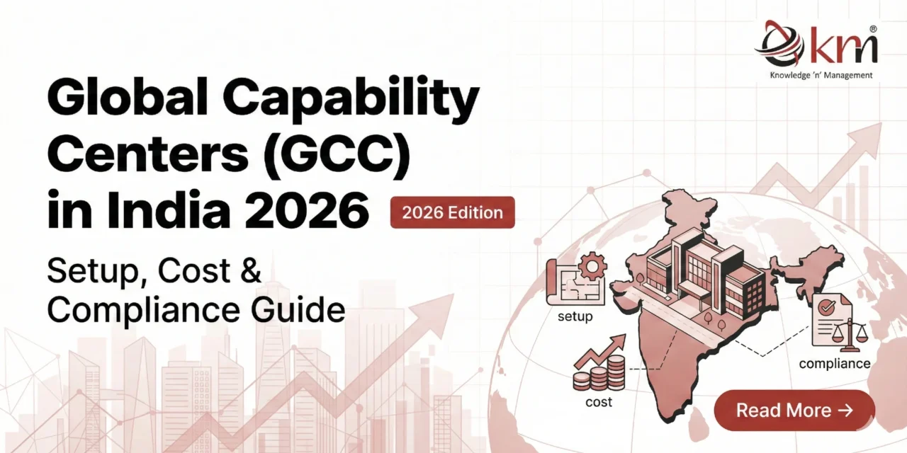 Global Capability Centers (GCC) in India 2026: Setup, Cost & Compliance Guide