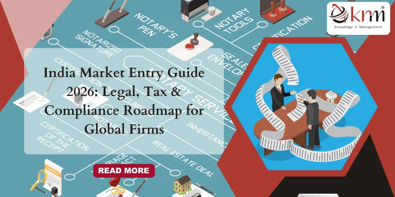 India Market Entry Guide 2026: Legal, Tax & Compliance Roadmap for Global Firms