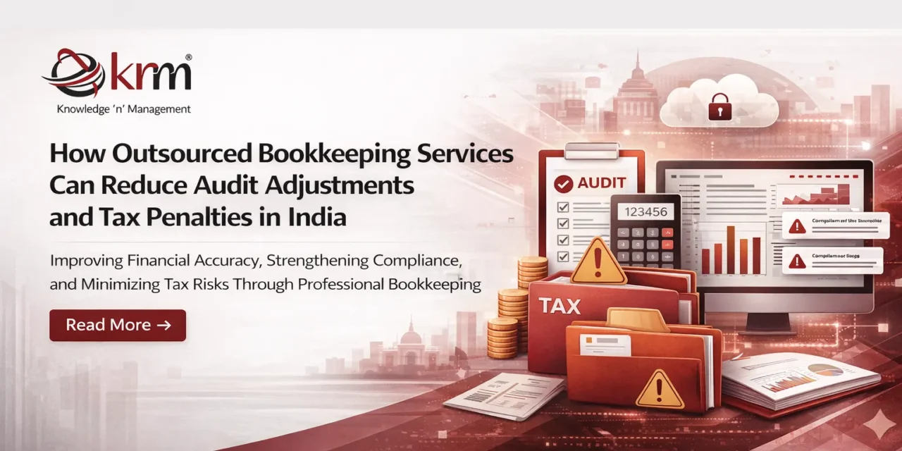 How Outsourced Bookkeeping Services Can Reduce Audit Adjustments and Tax Penalties in India
