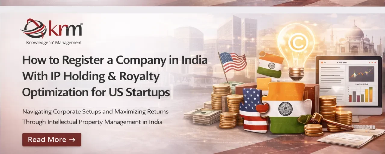 How to Register a Company in India With IP Holding & Royalty Optimization for US Startups