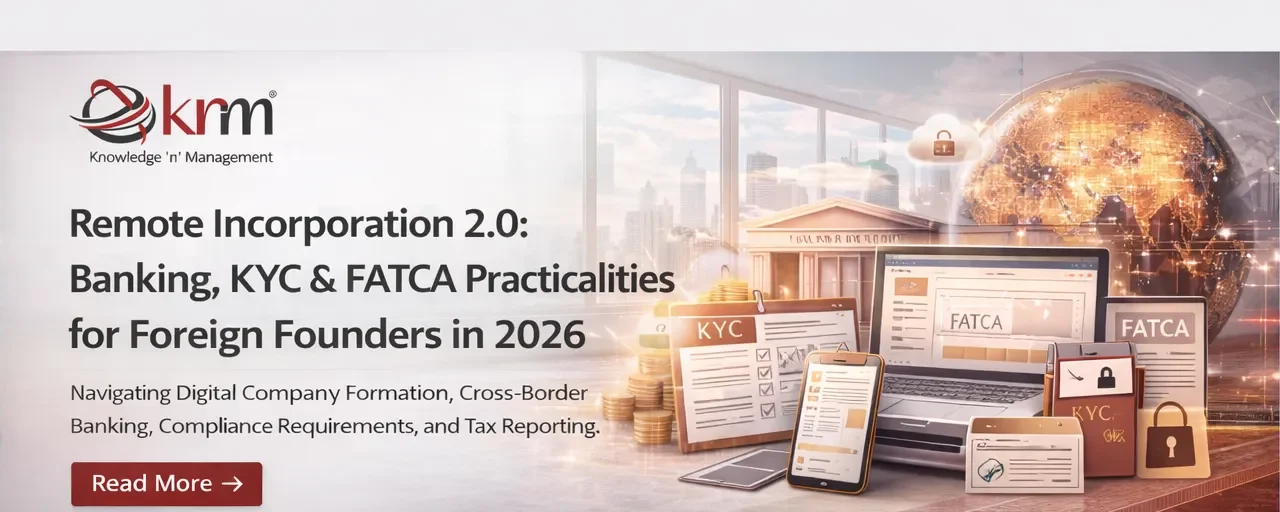 Remote Incorporation 2.0: Banking, KYC & FATCA Practicalities for Foreign Founders in 2026
