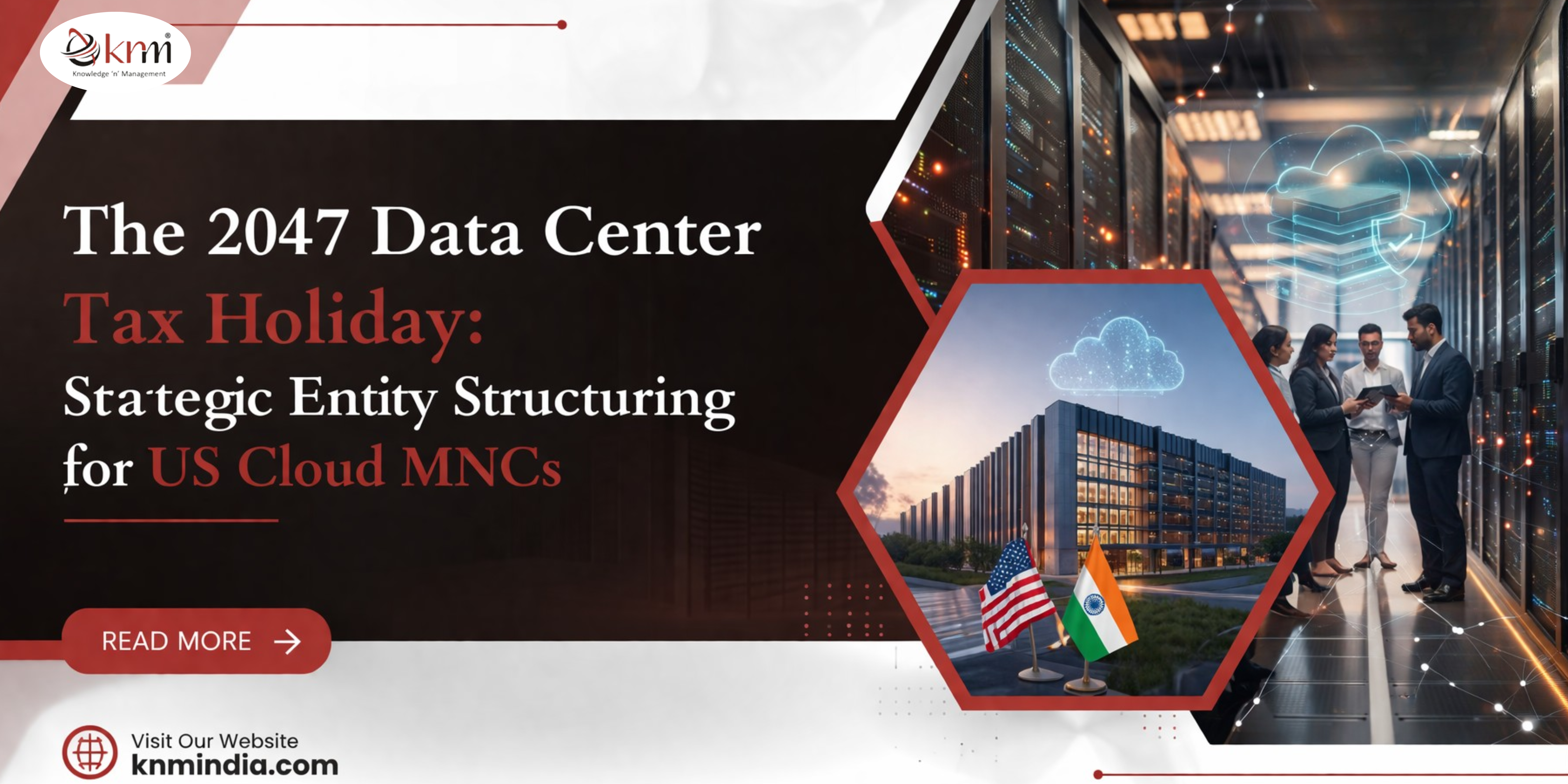 The 2047 Data Center Tax Holiday: Strategic Entity Structuring for US Cloud MNCs