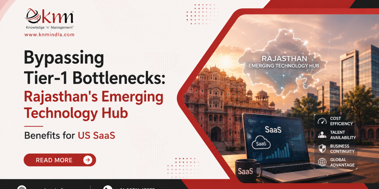 Bypassing Tier-1 Bottlenecks: Rajasthan’s Emerging Technology Hub Benefits for US SaaS