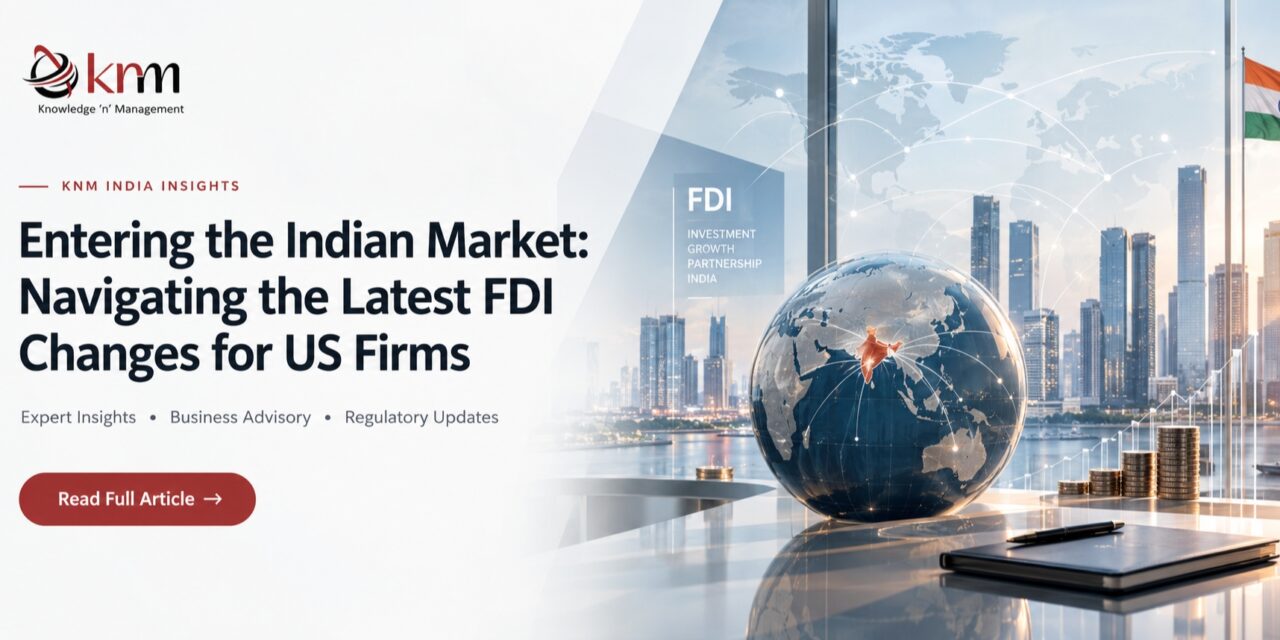 Entering the Indian Market: Navigating the Latest FDI Changes for US Firms